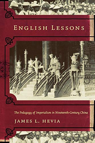 English Lessons: The Pedagogy of Imperialism in Nineteenth-Century China von Duke University Press